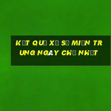 kết quả xổ số miền trung ngày chủ nhật