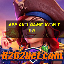 app chơi game kiếm tiền