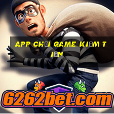 app chơi game kiếm tiền