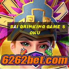 bài drinking game sohu