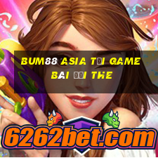 Bum88 Asia Tại Game Bài Đổi The