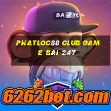 Phatloc88 Club Game Bài 247