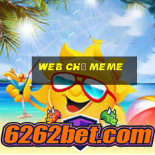 web chế meme