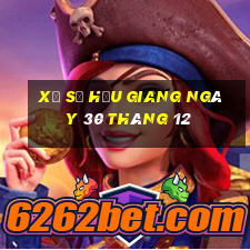 xổ số hậu giang ngày 30 tháng 12