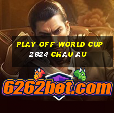 play off world cup 2024 châu âu