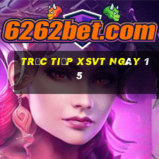 Trực tiếp XSVT ngày 15