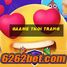 gaame thoi trang