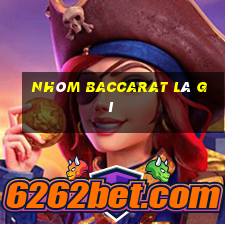 Nhóm Baccarat là gì