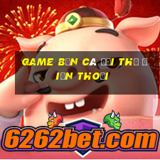 game bắn cá đổi thẻ điện thoại