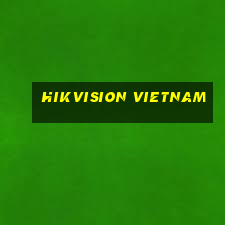 hikvision vietnam