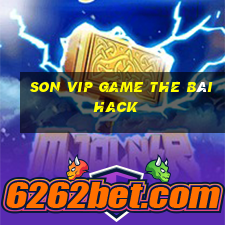 Son Vip Game The Bài Hack