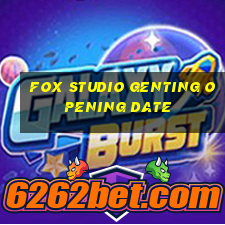 fox studio genting opening date