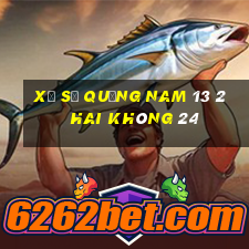 xổ số quảng nam 13 2 hai không 24