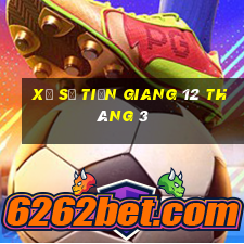 xổ số tiền giang 12 tháng 3