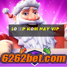 lô đẹp hôm nay vip