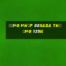 Đăng nhập 88Saba Thưởng 135k