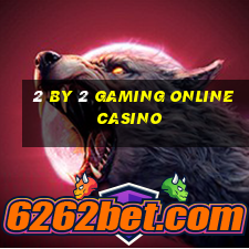 2 by 2 gaming online casino