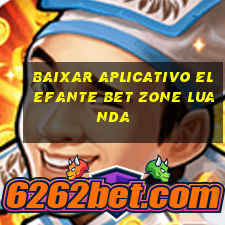 baixar aplicativo elefante bet zone luanda