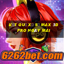 Kết quả xổ số max 3d pro Ngày mai