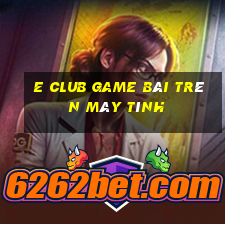 E Club Game Bài Trên Máy Tính