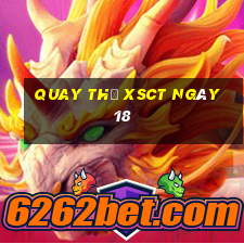 Quay thử XSCT ngày 18