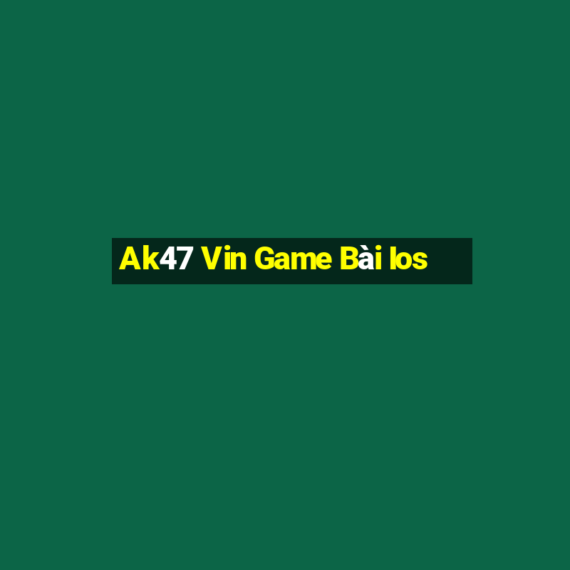 Ak47 Vin Game Bài Ios