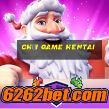 chơi game hentai