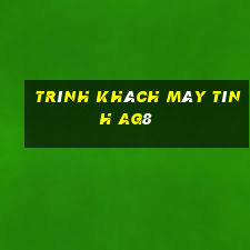 Trình khách máy tính ag8