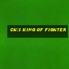 chơi king of fighter