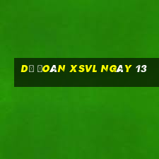 Dự đoán XSVL ngày 13