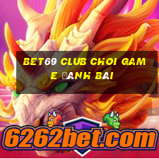 Bet69 Club Choi Game Đánh Bài