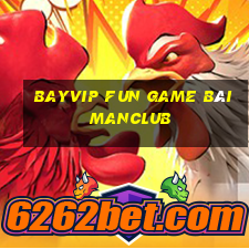 Bayvip Fun Game Bài Manclub