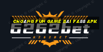 Choáng Fun Game Bài Fa88 Apk