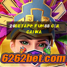 20betapp Fun88 của Caiwa