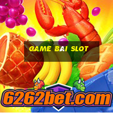 game bài slot