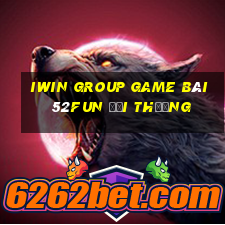 Iwin Group Game Bài 52Fun Đổi Thưởng