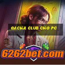 gacha club cho pc