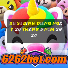 xổ số bình dương ngày 26 tháng 5 năm 2024