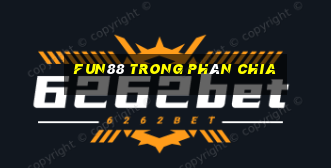 Fun88 trong phân chia