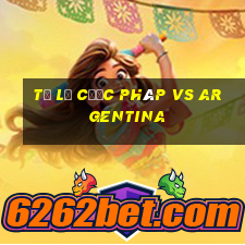 tỷ lệ cược pháp vs argentina