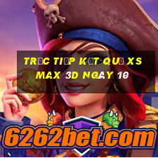 Trực tiếp kết quả XS Max 3D ngày 10