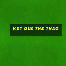 ket qua the thao