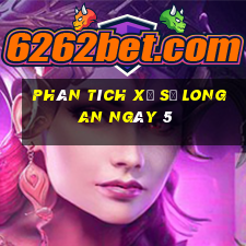 Phân tích Xổ Số Long An ngày 5