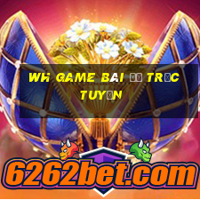 wh game bài đỏ trực tuyến