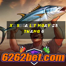 xổ số đà lạt ngày 25 tháng 6