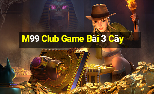 M99 Club Game Bài 3 Cây