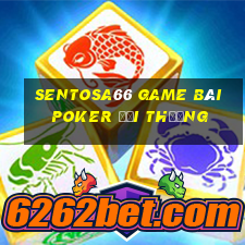 Sentosa66 Game Bài Poker Đổi Thưởng