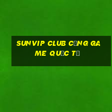 sunvip club cổng game quốc tế