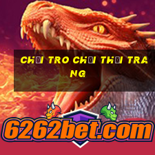 chơi tro chơi thơi trang