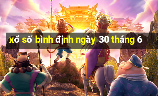 xổ số bình định ngày 30 tháng 6